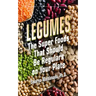 Legumes: The Super Foods That Should Be Regulars on Your Plate