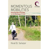 Momentous Mobilities: Anthropological Musings on the Meanings of Travel