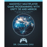 Massively Multiplayer Game Programming With Unity 3d and Mirror: The Ultimate Guide to Building and Hosting Your MMOGS