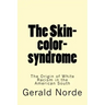 The Skin-color-syndrome: The Origin of White Racism in the American South