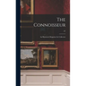 The Connoisseur: an Illustrated Magazine for Collectors; 27