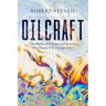 Oilcraft: The Myths of Scarcity and Security That Haunt U.S. Energy Policy