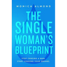 The Single Woman's Blueprint: Stop Chasing a Man. Start Chasing Your Dreams.