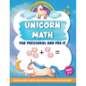 Unicorn Math for Preschool and Pre-K: Counting, number tracing, addition, subtraction, mazes and more! Ages 3-5