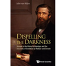Dispelling the Darkness: Voyage in the Malay Archipelago and the Discovery of Evolution by Wallace and Darwin