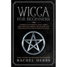 Wicca for Beginners: Handbook for Elemental Magic, Herbal Magic with Nice Harmony. Wiccan Made Easy Guide for Solitary Practitioner with Sp