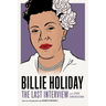 Billie Holiday: The Last Interview: And Other Conversations