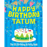 Happy Birthday Tatum - The Big Birthday Activity Book: Personalized Children's Activity Book