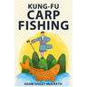 Kung Fu Carp Fishing: Tips and techniques for fly fishing for carp