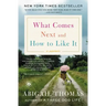 What Comes Next and How to Like It: A Memoir
