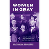 Women in Gray: A Tribute to the Ladies Who Supported the Southern Confederacy