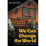 We Can Change the World: An Intimate Journey Through the Early 1970s