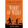 Gobbelino London & a Worry of Weres