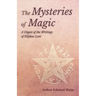 The Mysteries of Magic - A Digest of the Writings of Eliphas Levi