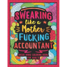 Swearing Like a Motherfucking Accountant: Swear Word Coloring Book for Adults with Bookkeeping Related Cussing