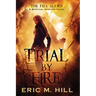 Trial By Fire: A Spiritual Warfare Novel