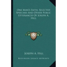 One Man's Faith, Selected Speeches and Other Public Utterances of Joseph A. Hill