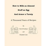 How to Milk an Almond, Stuff an Egg, and Armor a Turnip: A Thousand Years of Recipes