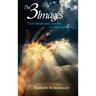 The Three Images: True Stories and Lessons for Introspection