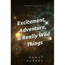 Excitement, Adventure, & Really Wild Things: Navigator: Book One