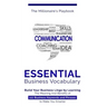 Essential Business Vocabulary: Build Your Business Lingo by Learning The Meaning And Benefits of 127 Business Keywords and Phrases to Make You Smarte