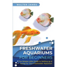 Freshwater Aquariums for Beginners: The Simple Little Guide to Setting up & Caring for Your Freshwater Aquarium