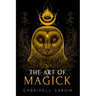 The Art of Magick: The Mystery of Deep Magick & Divine Rituals