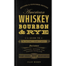 American Whiskey, Bourbon & Rye: A Guide to the Nation's Favorite Spirit - A Cocktail Book