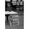 Brian Epstein Died for You
