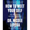 How to Meet Your Self: The Workbook for Self-Discovery