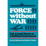 Force without War: U.S. Armed Forces as a Political Instrument