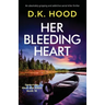 Her Bleeding Heart: An absolutely gripping and addictive serial killer thriller
