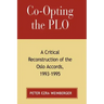 Co-Opting the PLO: A Critical Reconstruction of the Oslo Accords, 1993-1995