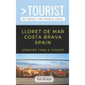 Greater Than a Tourist- Lloret de Mar Costa Brava Spain: 50 Travel Tips from a Local