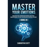 Master Your Emotions: 2 Books in 1: Manage Your Feelings, Overcome Negative Emotions, Analyze People, Manage Overthinking, Stop Anxiety and