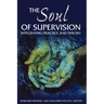 The Soul of Supervision: Integrating Practice and Theory