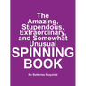 The Amazing, Stupendous, Extraordinary, and Somewhat Unusual SPINNING BOOK: No Batteries Required