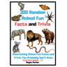 300 Random Animal Fun Facts and Trivia: Interesting Animal Fun Facts and Trivia You Probably Don't Know (Fun Fact Books -1)