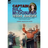 Captain Bill McDonald Texas Ranger: the Account of a Famous Lawman of the South-Western Frontier