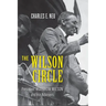 The Wilson Circle: President Woodrow Wilson and His Advisers
