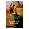 The Complete Adventures of Robinson Crusoe - 3 Books in One Volume (Illustrated): The Life and Adventures of Robinson Crusoe, The Farther Adventures &