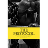 The Protocol: The Best Supplements for Building Muscle Mass, How to Use Them & W