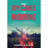 My Joy Comes in the Morning: Finding Hope and Spiritual Healing from Sexual Assault and Child Sexual Abuse