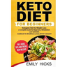 Keto Diet for Beginners: Ketogenic Diet for Weight Loss: a Complete Guide for Beginners, Metabolism, Low Carb Diet. Cookbook for Breakfast, Lun
