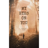 My Eyes on You