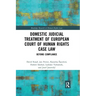 Domestic Judicial Treatment of European Court of Human Rights Case Law: Beyond Compliance