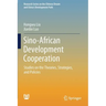 Sino-African Development Cooperation: Studies on the Theories, Strategies, and Policies