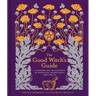 The Good Witch's Guide: A Modern-Day Wiccapedia of Magickal Ingredients and Spells
