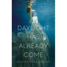 Daylight Has Already Come