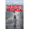 The Secrets We Conceal: A gripping, women's fiction about child sexual abuse, healing and how love conquers all.